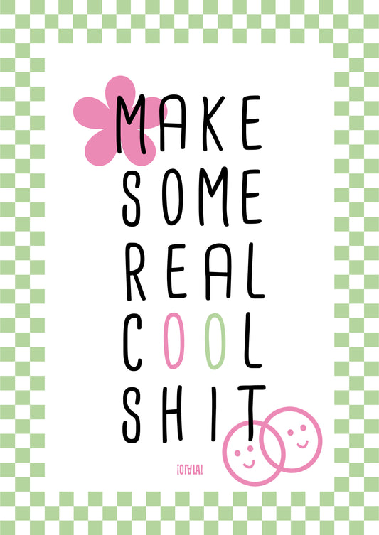 Affiche - Make Some Real Cool Shit